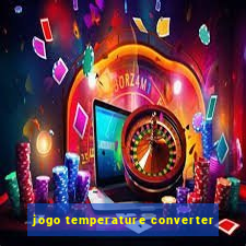 jogo temperature converter