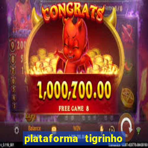 plataforma tigrinho 1 real