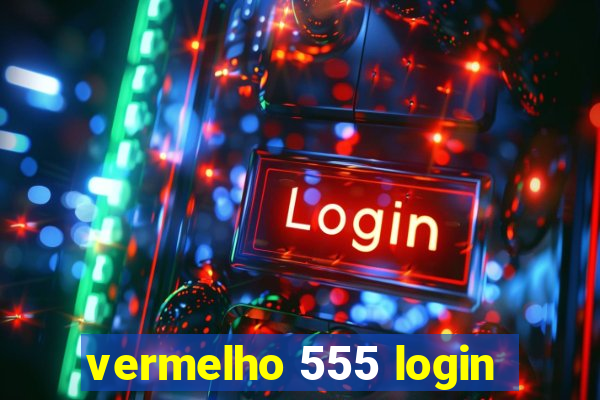 vermelho 555 login