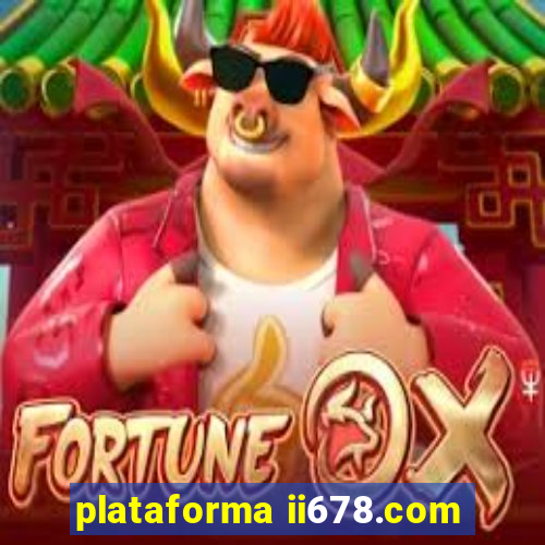 plataforma ii678.com