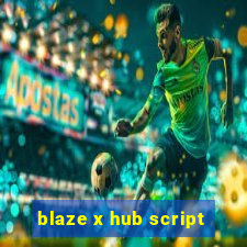 blaze x hub script