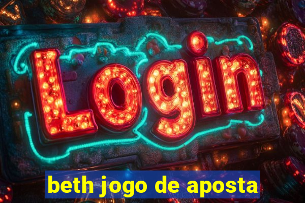 beth jogo de aposta