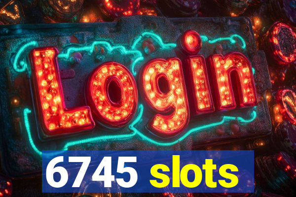 6745 slots