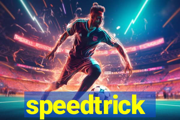 speedtrick