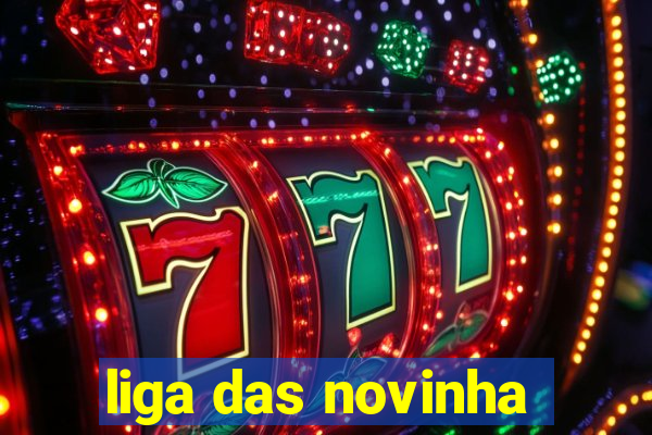 liga das novinha