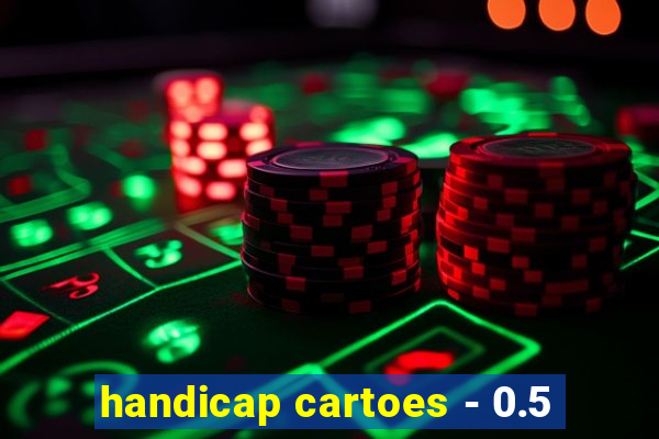 handicap cartoes - 0.5