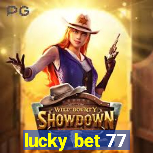 lucky bet 77