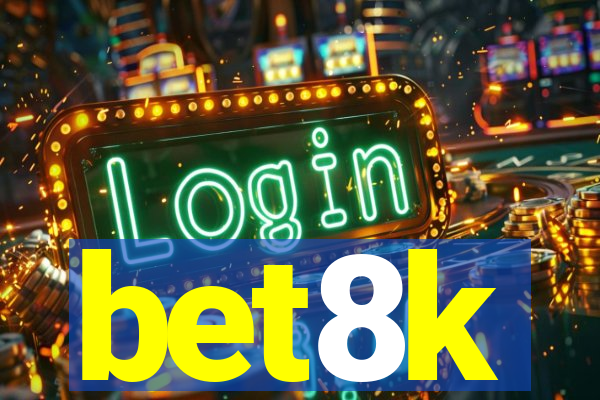 bet8k