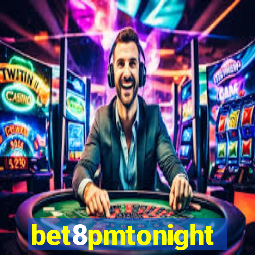 bet8pmtonight