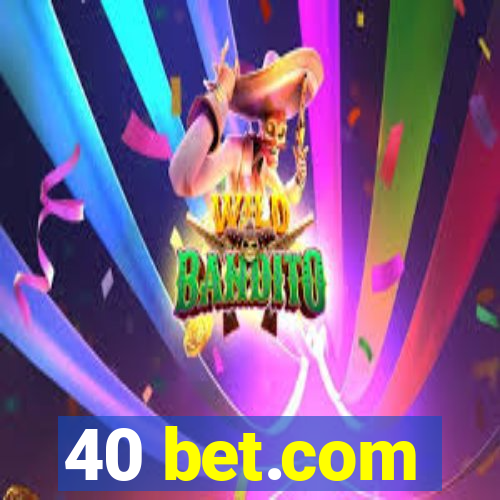 40 bet.com