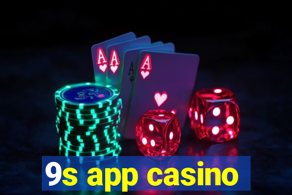 9s app casino