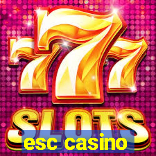 esc casino