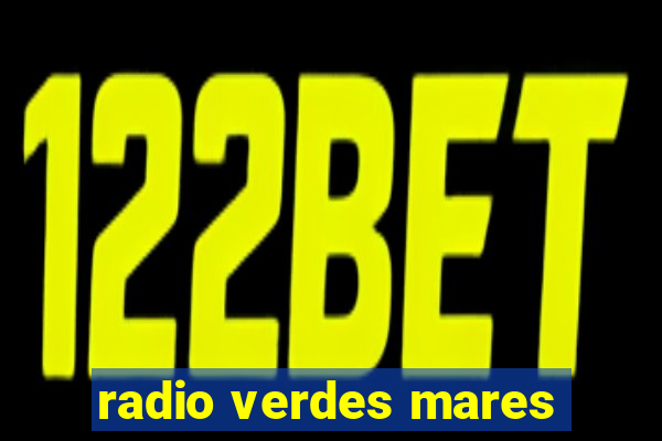 radio verdes mares