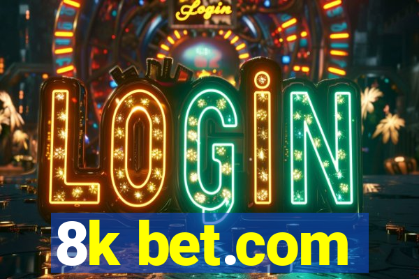 8k bet.com