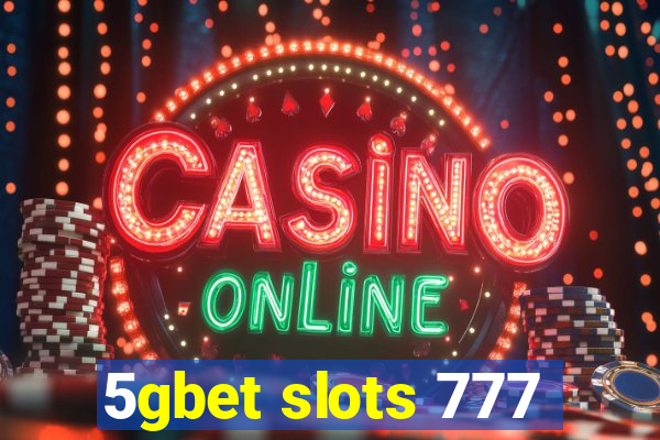 5gbet slots 777