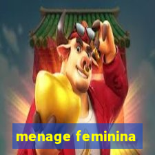 menage feminina