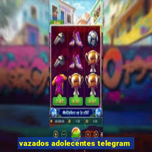 vazados adolecentes telegram