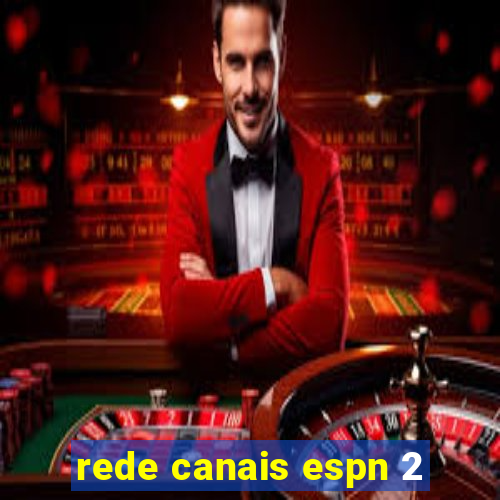 rede canais espn 2