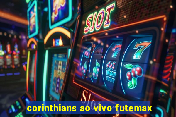 corinthians ao vivo futemax