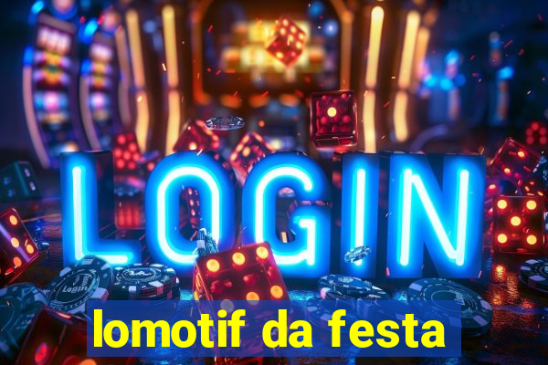 lomotif da festa