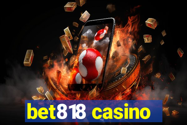 bet818 casino