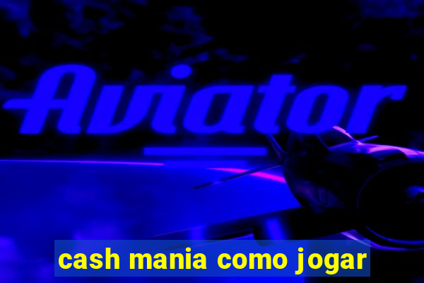 cash mania como jogar