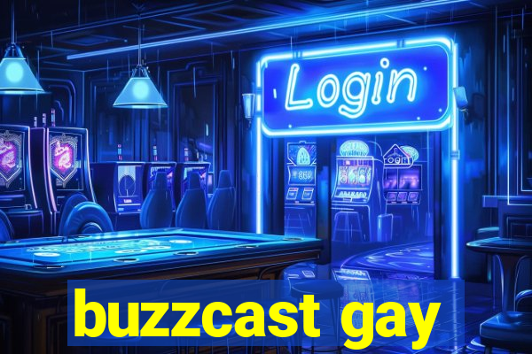 buzzcast gay