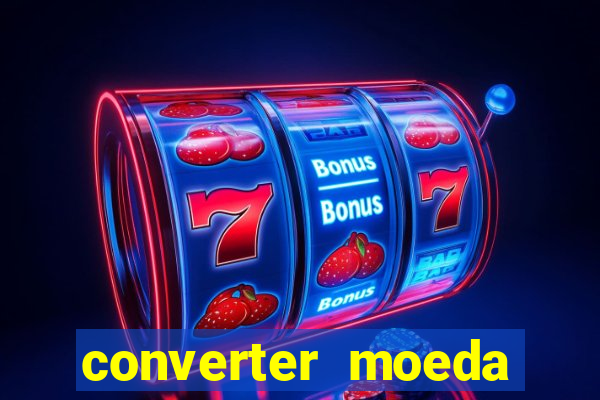 converter moeda cruzeiro para real