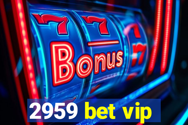 2959 bet vip