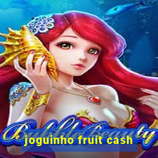 joguinho fruit cash