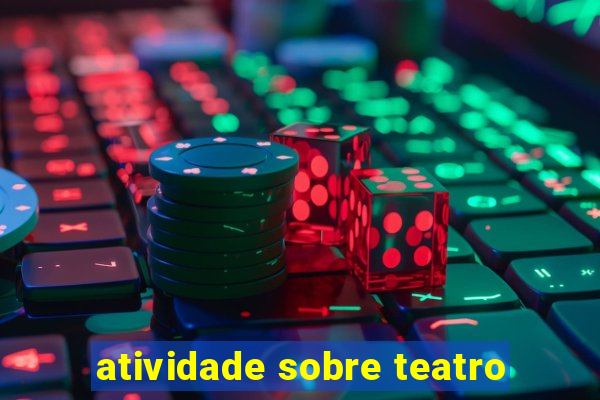 atividade sobre teatro