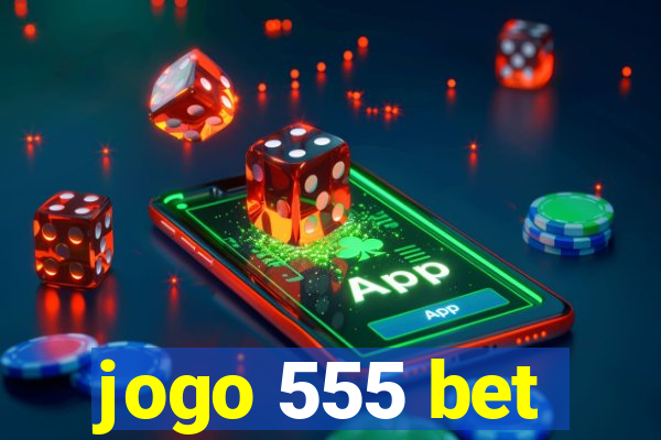 jogo 555 bet