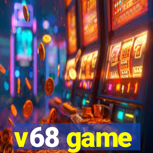 v68 game