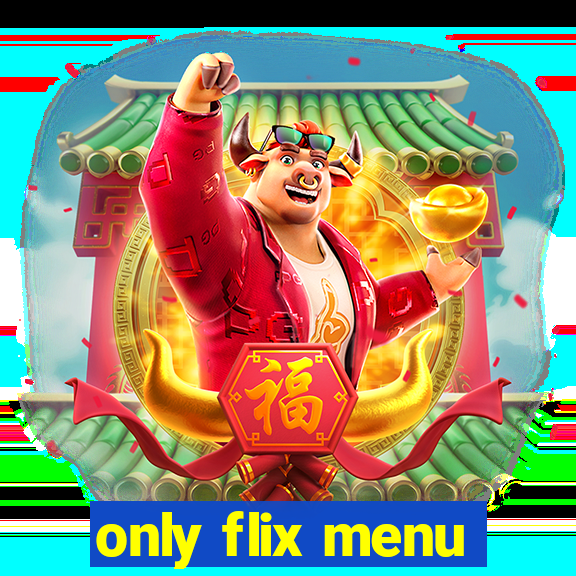 only flix menu