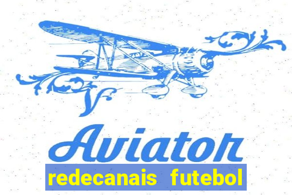 redecanais futebol ao vivo