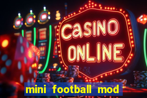 mini football mod apk (unlimited money and gems)