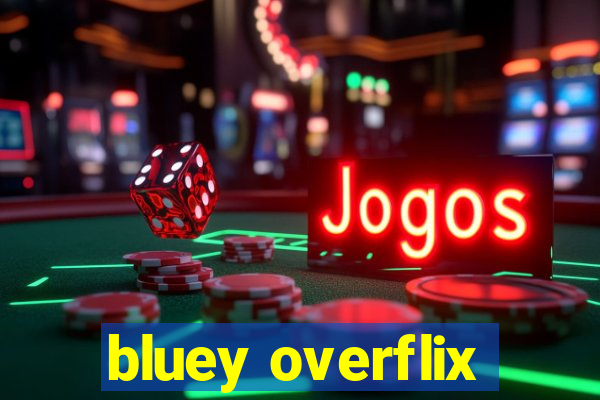 bluey overflix