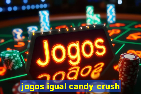 jogos igual candy crush