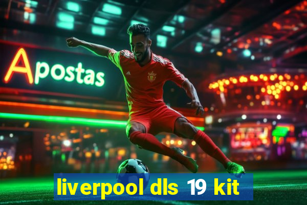 liverpool dls 19 kit