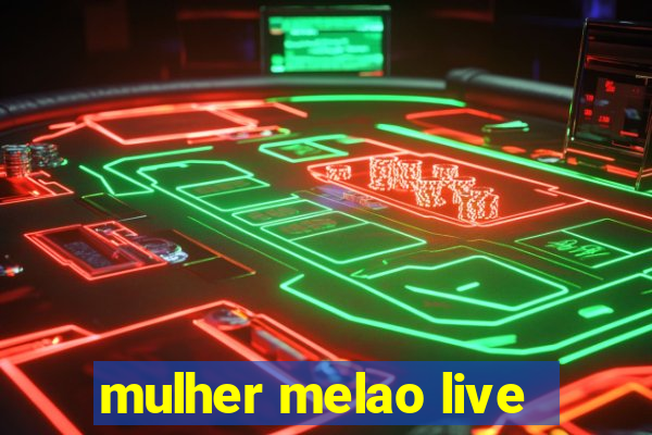 mulher melao live