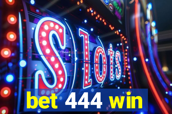 bet 444 win