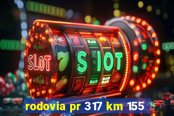 rodovia pr 317 km 155