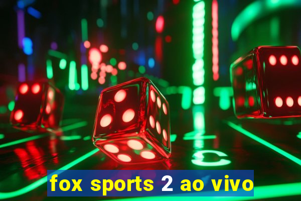 fox sports 2 ao vivo