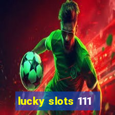 lucky slots 111