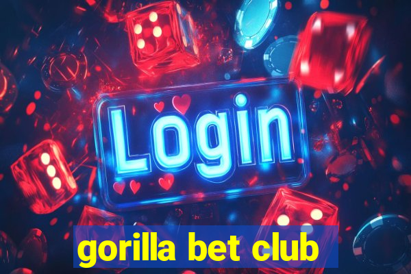 gorilla bet club