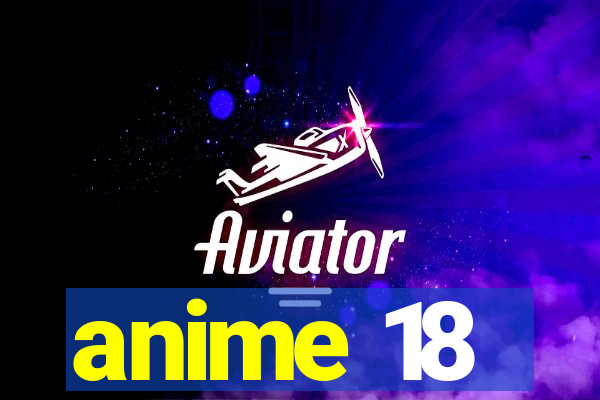 anime 18