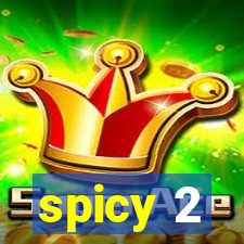 spicy 2