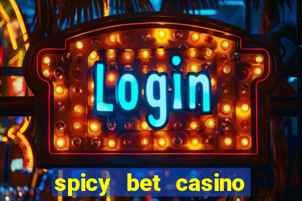 spicy bet casino como funciona