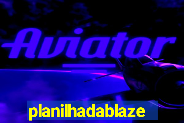 planilhadablaze