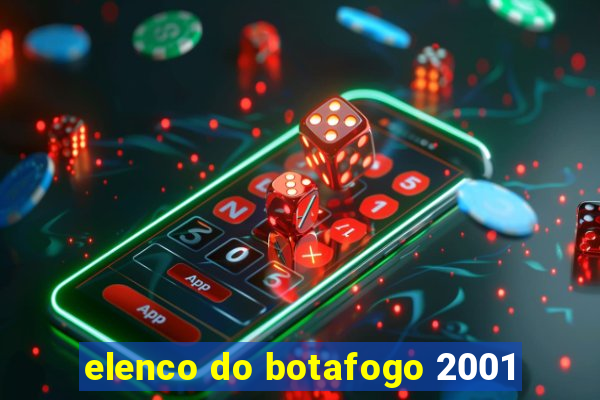 elenco do botafogo 2001